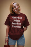 OVERSIZED BOX LOGO | PRAY ABOUT EVERYTHING TEE (MAROON/WHITE)
